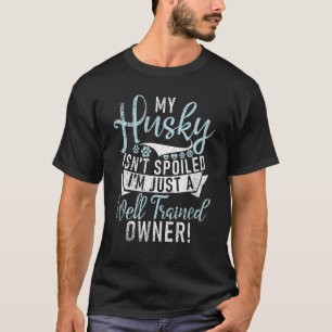 Mein Husky ist nicht nur ein gut ausgebildeter Bes T-Shirt