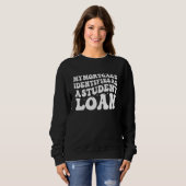 Mein Hypothekendarlehen wird als Studiendarlehensu Sweatshirt (Vorne ganz)