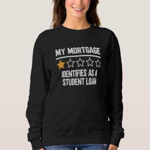 Mein Hypothekenkredit wird als Studentendarlehen a Sweatshirt