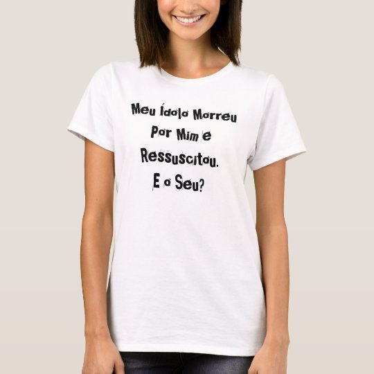 Mein Idol starb Für Mich und erstand auf. E Sein? T-Shirt