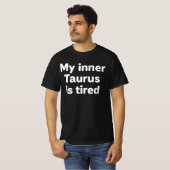 Mein innerer Taurus ist müde, dutzend. | Tired Bul T-Shirt (Vorne ganz)