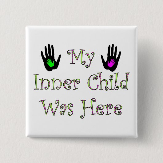 Mein inneres Kind war hier quadratisch Button (Vorderseite)