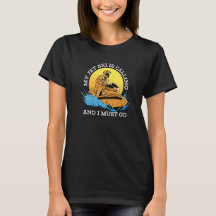 Mein Jet Ski ruft und ich muss Jet Ski fahren, je T-Shirt