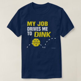 "Mein Job fährt mich zu Dink" Pickleball Shirt