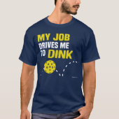 "Mein Job fährt mich zu Dink" Pickleball Shirt (Vorderseite)