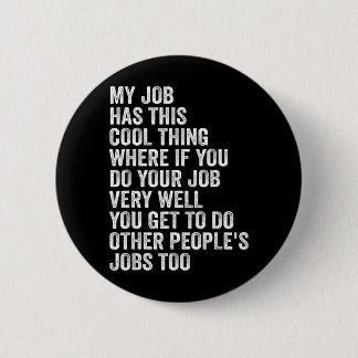 Mein Job hat diese coole Sache - Lustiger Job Button
