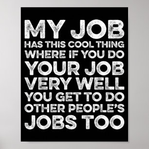 Mein Job hat dieses coole Ding lustiger Spruch Zit Poster