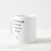 Mein Job ist nicht einfach, ich bin ein effiziente Kaffeetasse (Vorderseite Links)