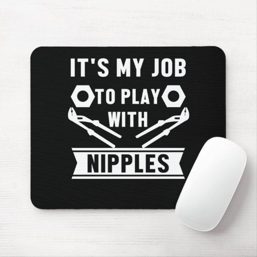 Mein Job spielt mit Nippeln, die ein Geschenk pflü Mousepad (Mit Mouse)