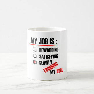 MEIN JOB ZERQUETSCHT LANGSAM MEIN SOUL KAFFEETASSE