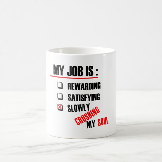 MEIN JOB ZERQUETSCHT LANGSAM MEIN SOUL KAFFEETASSE (Mittel)