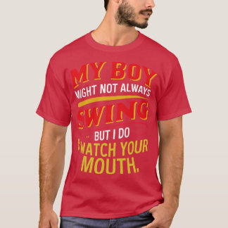 Mein Junge schwingt vielleicht nicht immer, aber i T-Shirt