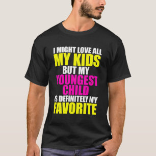 Mein Jüngstes ist mein liebstes Elternkind T-Shirt
