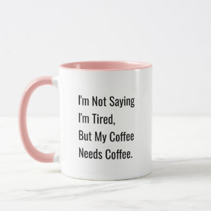 Mein Kaffee braucht Kaffee Funny Sprichwort Tasse
