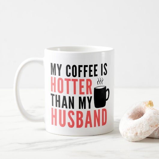 Mein Kaffee ist heißer als mein Husband Kaffeetasse (Mit Donut)