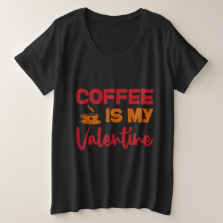 Mein Kaffee ist mein Valenin Große Größe T-Shirt