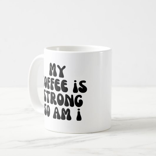 Mein Kaffee ist stark, also bin ich Kaffeetasse (Vorderseite Links)