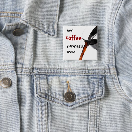 Mein Kaffee Runneth vorbei Button (Beispiel)