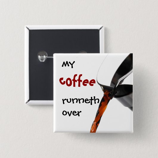 Mein Kaffee Runneth vorbei Button (Vorne & Hinten)