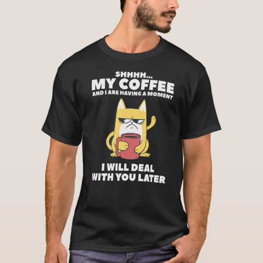 Mein Kaffee und ich haben einen Augenblick, in dem T-Shirt (Vorderseite)