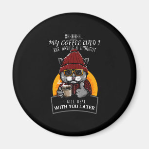 Mein Kaffee und ich haben einen Moment, den ich re Magnet