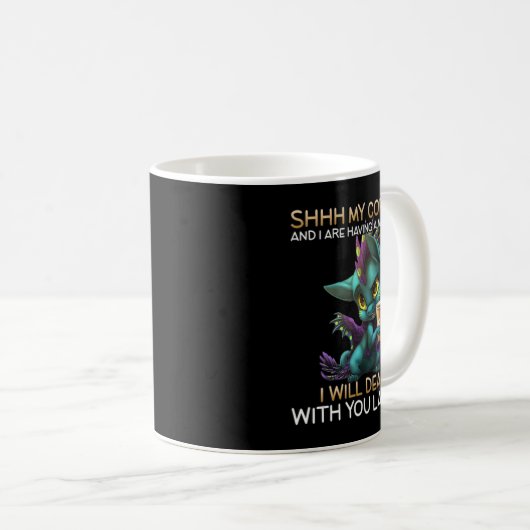 Mein Kaffee und ich haben einen Moment Drachengetr Kaffeetasse (VorderseiteRechts)