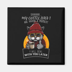 Mein Kaffee und ich haben einen Moment, in dem ich Magnet
