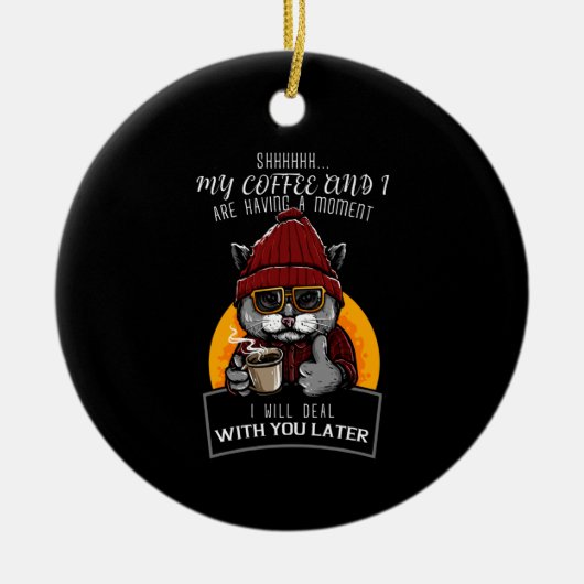 Mein Kaffee und ich haben einen Moment Keramik Ornament (Vorne)