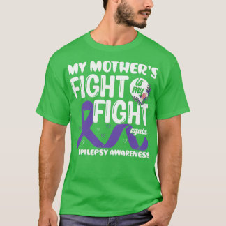Mein Kampf der 27-er-Mutter ist My Fight Epilepsy  T-Shirt