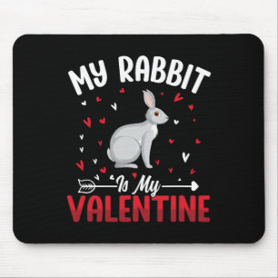 Mein Kaninchen ist mein Valentinstag für Kaninchen Mousepad