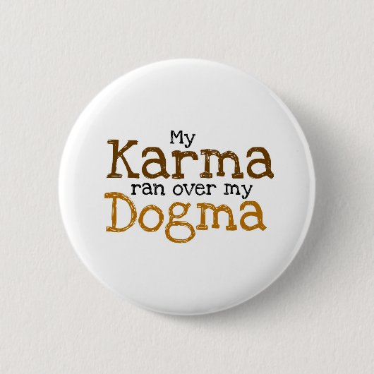 Mein Karma rannte über meinen Dogma Button (Vorderseite)