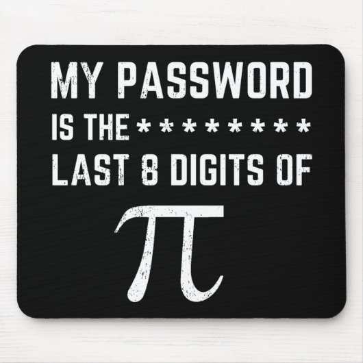 Mein Kennwort ist das letzte 8-stellige Pi Mousepad (Vorne)