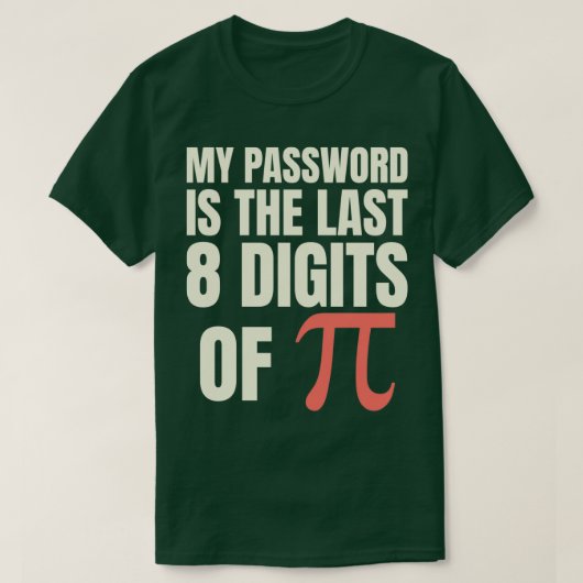Mein Kennwort ist das letzte achtstellige Pi4 T-Shirt (Design vorne)