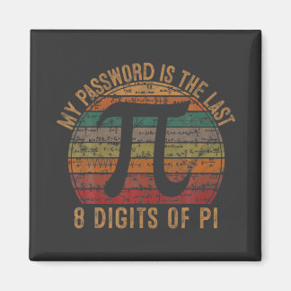 Mein Kennwort ist das letzte achtstellige Pi-Gift- Magnet