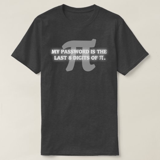 Mein Kennwort ist Pi Funny Mathe Nerd für Lehrer T-Shirt (Design vorne)