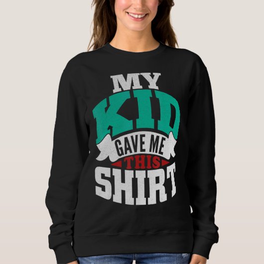 Mein Kind gab mir heute Muttertag Mama. Sweatshirt (Vorderseite)
