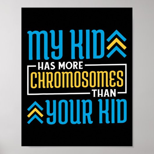 Mein Kind hat mehr Chromosomen als Ihr Kind Poster (Vorne)