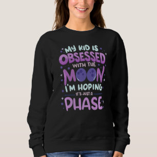 Mein Kind ist besessen von dem Mond, der hofft, da Sweatshirt