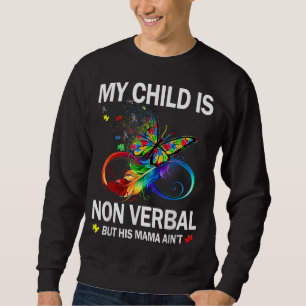 Mein Kind ist nicht mündlich, aber seine Mutter is Sweatshirt