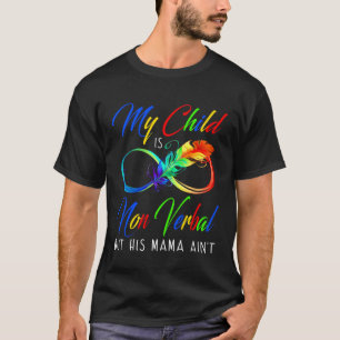 Mein Kind ist nicht mündlich, aber seine Mutter is T-Shirt