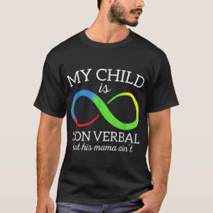 Mein Kind ist nicht mündlich, aber seine Mutter is T-Shirt