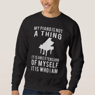 Mein Klavier ist nichts, was es ist eine Erweiteru Sweatshirt