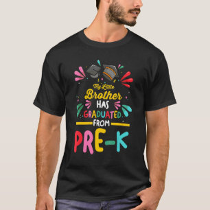 Mein kleiner Bruder hat einen Abschluss von Pre-K  T-Shirt