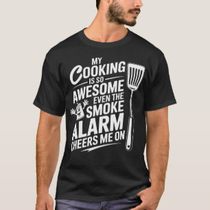 Mein Kochen ist so großartig, sogar der Rauchmelde T-Shirt