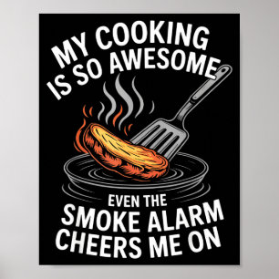 Mein Kochen ist so toll, dass sogar der Rauchmelde Poster