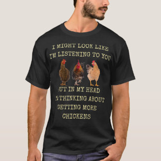 Mein Kopf denkt darüber nach, mehr Hühner zu bekom T-Shirt