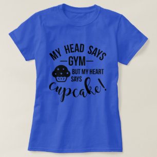 Mein Kopf sagt Fitness, aber .. T-Shirt