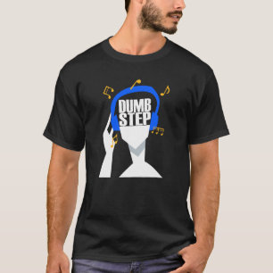 Mein Kopfhörer spielt nur Dumbstep T-Shirt