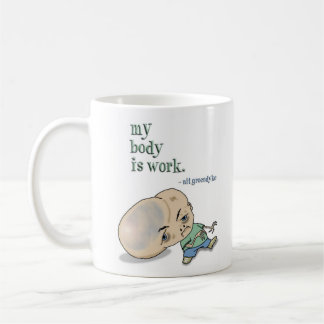 Mein Körper ist Arbeit Kaffeetasse