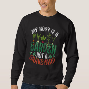 Mein Körper ist ein Garten, kein Friedhof Veganism Sweatshirt